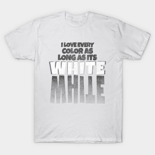 I love every color as long as its White T-Shirt by rizwanahmedr